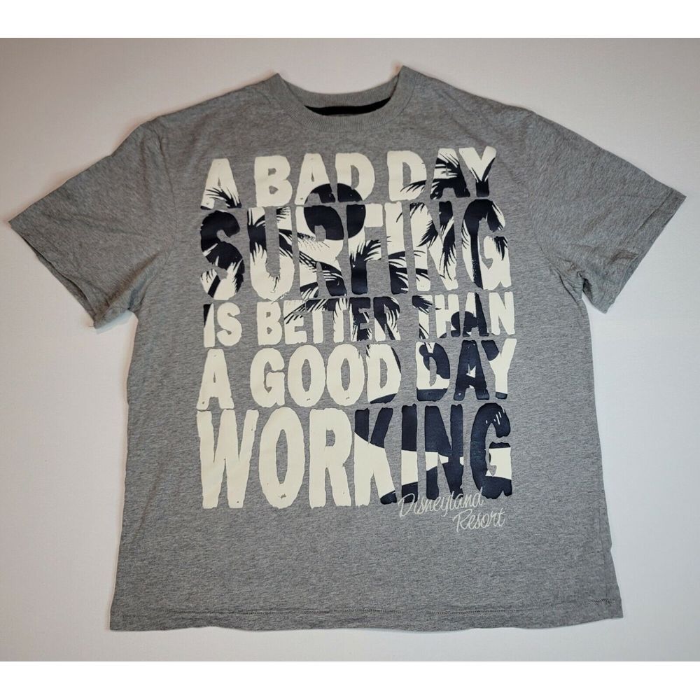 Disney Parks T-Shirt Mens Lrg. A Bad Day Surfings Better Than A Good Day Working